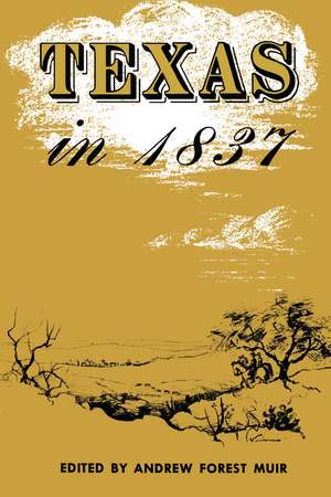 Texas in 1837: An Anonymous, Contemporary Narrative de Andrew Forest Muir