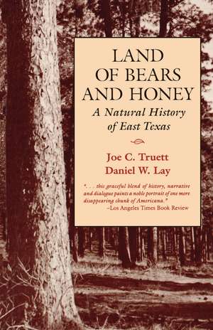 Land of Bears and Honey: A Natural History of East Texas de Joe C. Truett