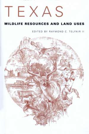 Texas Wildlife Resources and Land Uses de Raymond C. Telfair, II