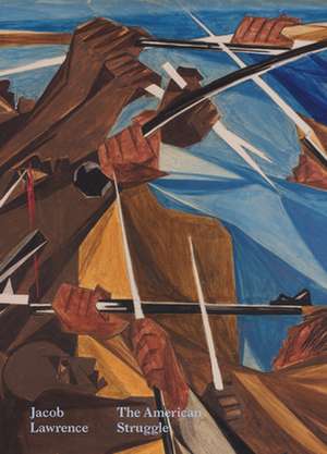 Jacob Lawrence – The American Struggle de Elizabeth Hutto Turner