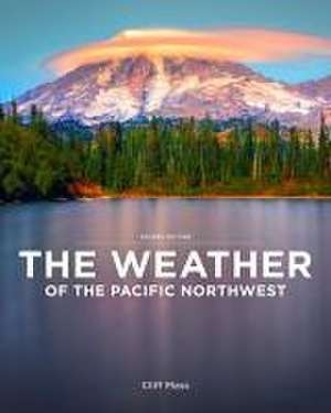 The Weather of the Pacific Northwest de Cliff Mass