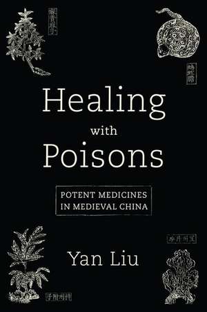 Healing with Poisons de Yan Liu