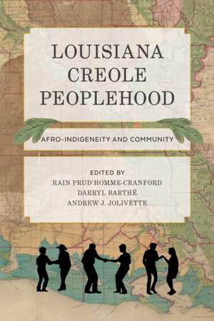 Louisiana Creole Peoplehood – Afro–Indigeneity and Community de Rain Prud`homme–cran