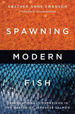 Spawning Modern Fish – Transnational Comparison in the Making of Japanese Salmon de Heather Anne Swanson