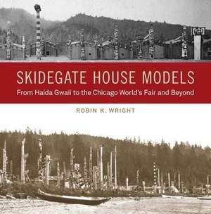 Skidegate House Models de Robin K. Wright