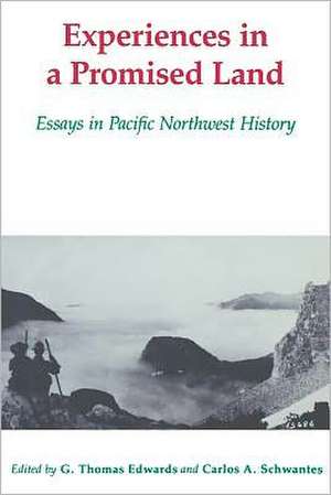 Experiences in a Promised Land – Essays in Pacific Northwest History de G. Thomas Edwards