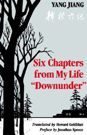 Six Chapters from My Life ′Downunder′ de Yang Jiang