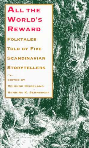 All the World`s Reward – Folktales Told by Five Scandinavian Storytellers de Reimund Kvideland