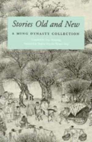 Stories Old and New – A Ming Dynasty Collection de Feng Menglong Feng Menglong