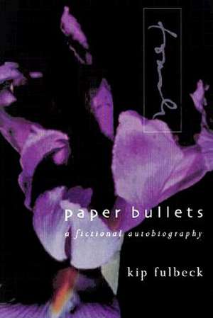 Paper Bullets – A Fictional Autobiography de Kip Fulbeck