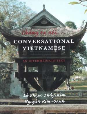 Chung ta noi . . . Conversational Vietnamese – An Intermediate Text de Le Pham Thuy–kim