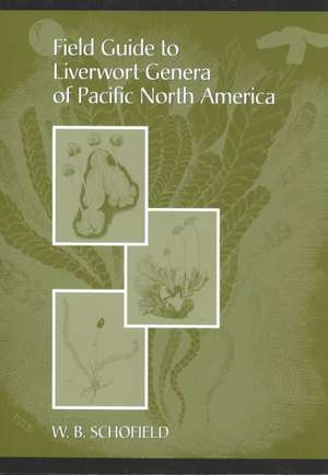 Field Guide to Liverwort Genera of Pacific North America de W. B. Schofield