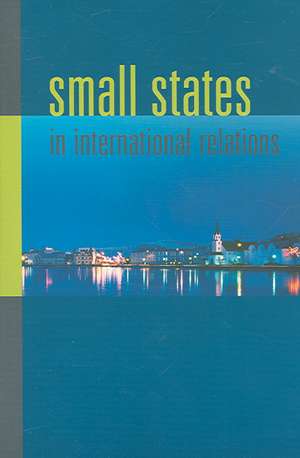 Small States in International Relations de Christine Ingebritsen