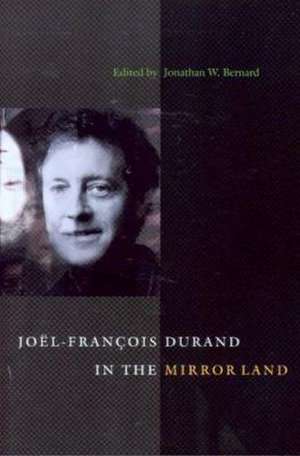 Joel–Francois Durand in the Mirror Land de Jonathan W. Bernard