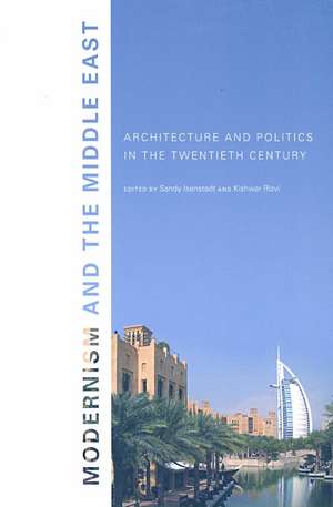 Modernism and the Middle East – Architecture and Politics in the Twentieth Century de Sandy Isenstadt