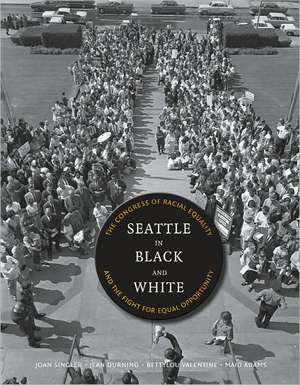 Seattle in Black and White – The Congress of Racial Equality and the Fight for Equal Opportunity de Joan Singler