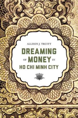 Dreaming of Money in Ho Chi Minh City de Allison J. Truitt