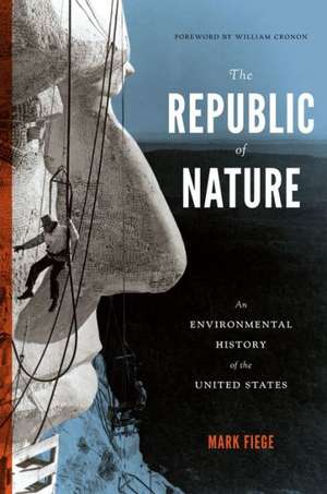 The Republic of Nature – An Environmental History of the United States de Mark Fiege