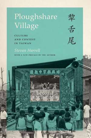 Ploughshare Village – Culture and Context in Taiwan de Stevan Harrell