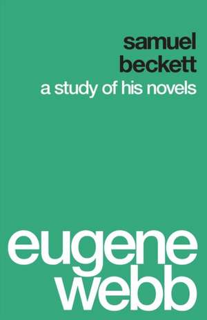 Samuel Beckett – A Study of His Novels de Eugene Webb