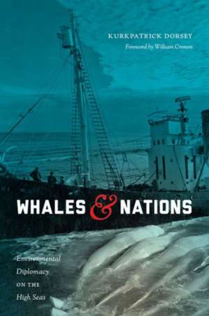 Whales and Nations – Environmental Diplomacy on the High Seas de Kurkpatrick Dorsey