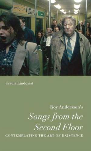 Roy Andersson′s ′Songs from the Second Floor′ – Contemplating the Art of Existence de Ursula Lindqvist