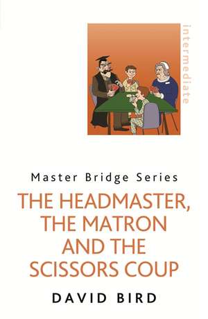 The Headmaster, the Matron and the Scissors Coup de David Bird