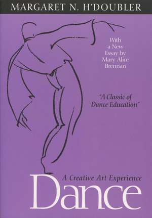 Dance: A Creative Art Experience de Margaret N. H'Doubler