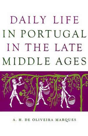 Daily Life in Portugal in the Late Middle Ages de A. H. de Oliveira Marques