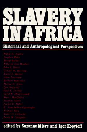 Slavery In Africa: Historical & Anthropological Perspectives de Suzanne Miers