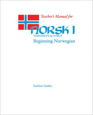 Teacher’s Manual for Norsk, nordmenn og Norge 1: Beginning Norwegian de Kathleen Stokker