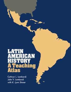 Latin American History: A Teaching Atlas de Cathryn L. Lombardi