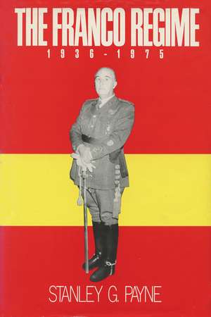 The Franco Regime, 1936–1975 de Stanley G. Payne