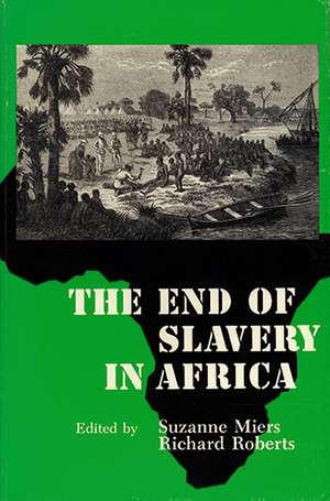 The End of Slavery in Africa de Suzanne Miers