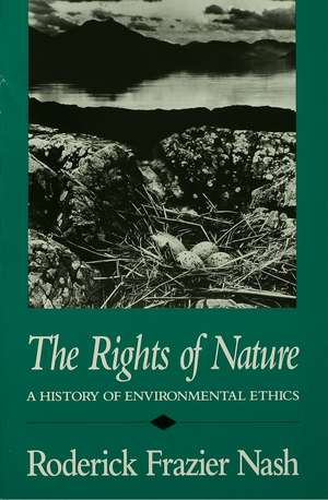 The Rights of Nature: A History of Environmental Ethics de Roderick Frazier Nash