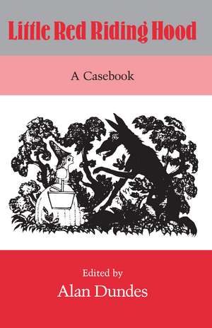 Little Red Riding Hood: A Casebook de Alan Dundes