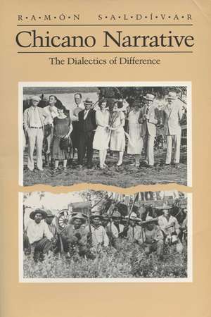 Chicano Narrative: Dialectics of Difference de Ramon Saldivar