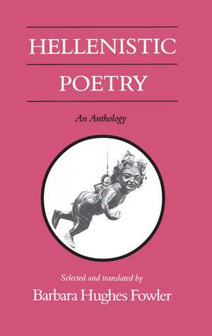 Hellenistic Poetry: An Anthology de Barbara Hughes Fowler