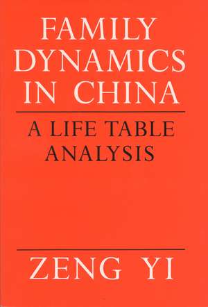 Family Dynamics in China: A Life Table Analysis de Zeng Yi