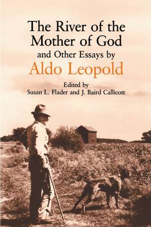 The River of the Mother of God: and other Essays by Aldo Leopold de Aldo Leopold