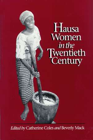 Hausa Women in the Twentieth Century de Catherine M. Coles