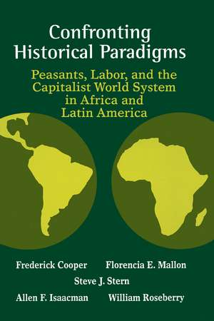 Confronting Historical Paradigms: Peasants, Labor, And The Capitalist World System de Frederick Cooper