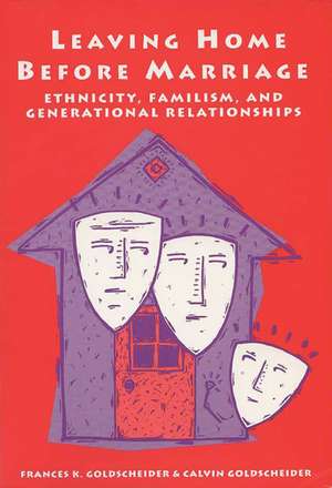 Leaving Home Before Marriage: Ethnicity, Familism, And Generational Relationships de Frances Goldscheider