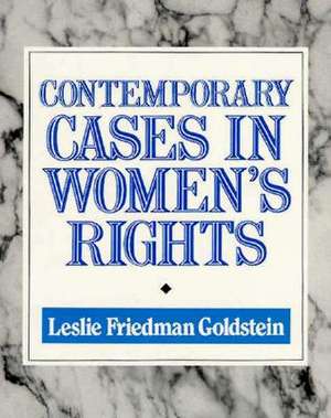 Contemporary Cases in Women's Rights de Leslie Friedman Goldstein