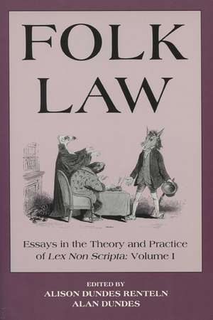 Folk Law: Essays in the Theory and Practice of Lex Non Scripta de Alison Dundes Renteln