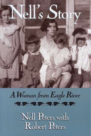 Nell's Story: A Woman from Eagle River de Nell Peters