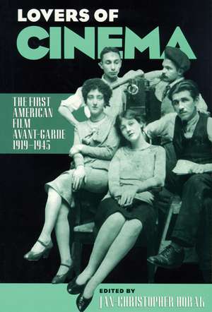 Lovers of Cinema: The First American Film Avant-Garde, 1919–1945 de Jan-Christopher Horak