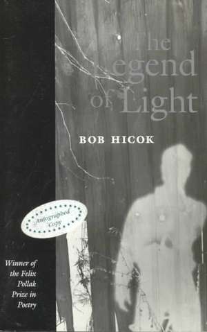 The Legend of Light de Bob Hicok