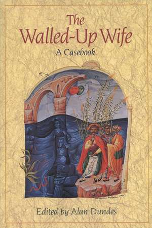 Walled-Up Wife: A Casebook de Alan Dundes