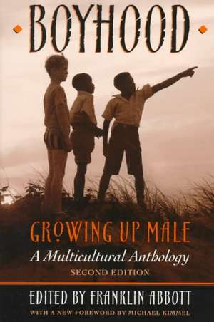 Boyhood, Growing Up Male: A Multicultural Anthology de Jack Franklin, Jr. Abbott